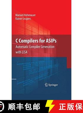 【3-4周达】C Compilers for ASIPs : Automatic Compiler Generation with LISA [9781441911759]