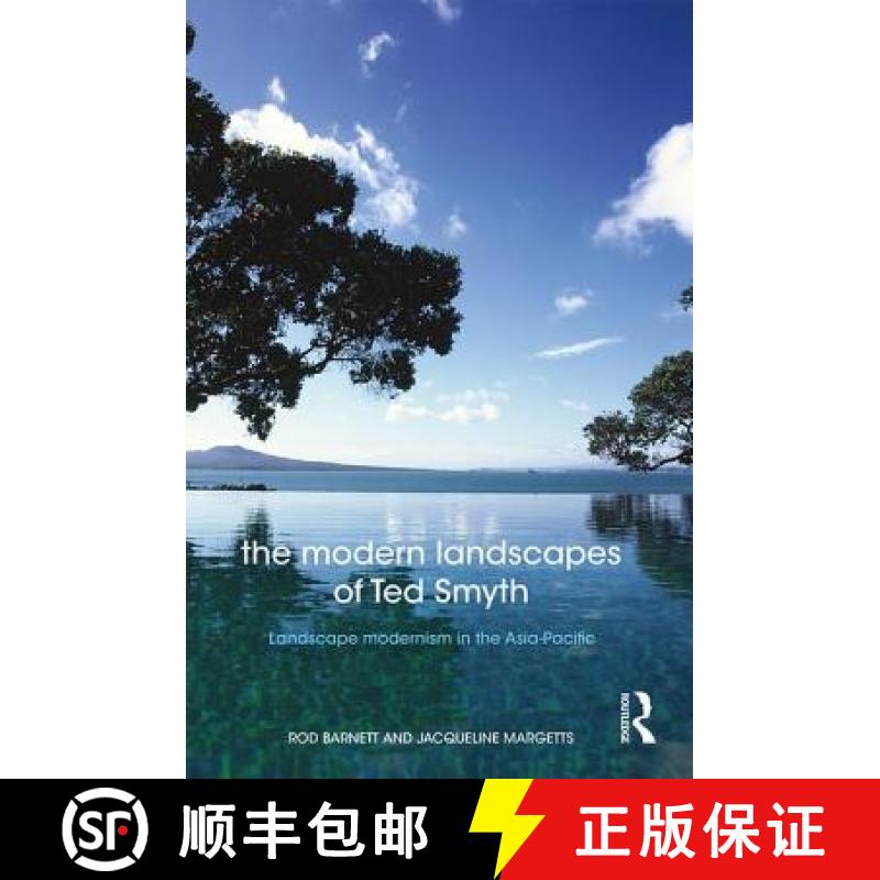 【3-4周达】The Modern Landscapes of Ted Smyth: Landscape Modernism in the Asia-Pacific [9781138833647]