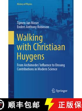 【3-4周达】Walking with Christiaan Huygens: 'From Archimedes' Influence to Unsung Contributions in Mo... [9783031461576]