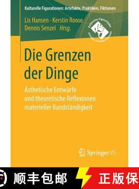 【3-4周达】Die Grenzen der Dinge : Ästhetische Entwürfe und theoretische Reflexionen materieller Ra... [9783658203146]