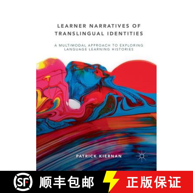 【3-4周达】Learner Narratives of Translingual Identities : A Multimodal Approach to Exploring Languag... [9783030070373]