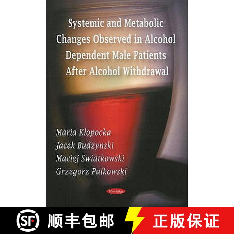 【3-4周达】Systemic and Metabolic Changes Observed in Alcohol Dependent Male Patients After Alcohol W... [9781606921395]