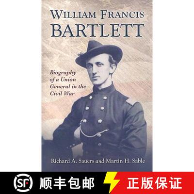 【3-4周达】William Francis Bartlett : Biography of a Union General in the Civil War [9780786441464]