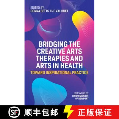 【3-4周达】Bridging the Creative Arts Therapies and Arts in Health: Toward Inspirational Practice [9781787757226]