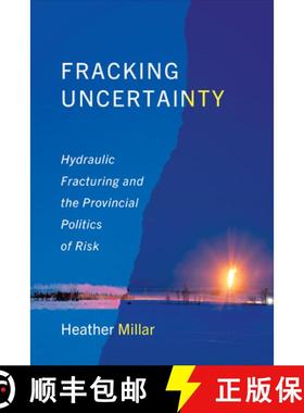 【3-4周达】Fracking Uncertainty : Hydraulic Fracturing and the Provincial Politics of Risk [9781487552688]