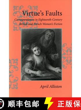 【3-4周达】Virtue's Faults: Correspondences in Eighteenth-Century British and French Women's Fiction [9780804726603]