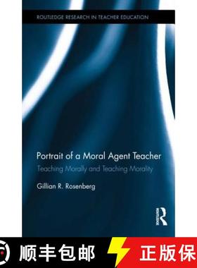 【3-4周达】Portrait of a Moral Agent Teacher : Teaching Morally and Teaching Morality [9781138793743]
