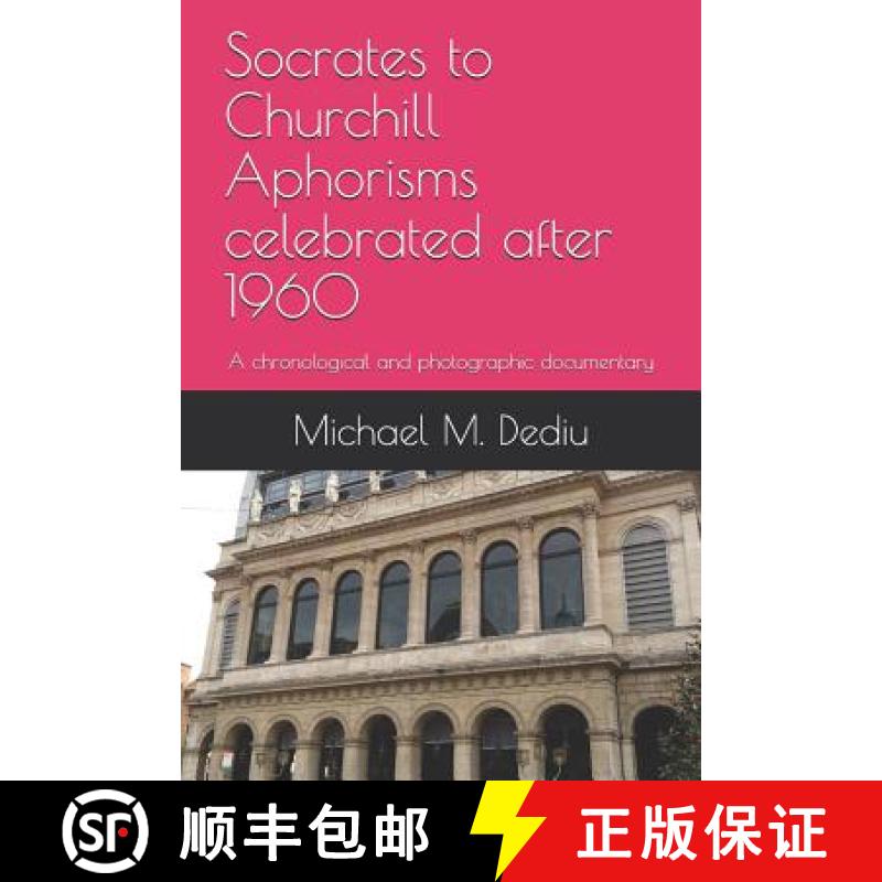 【4周达】Socrates to Churchill Aphorisms celebrated after 1960: A chronological and photographic docu... [9781939757838]