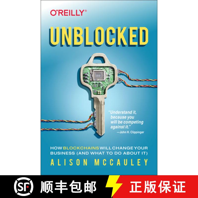 预订 Unblocked: How Blockchains Will Change Your Business (and What to Do about It) [9781492057970]