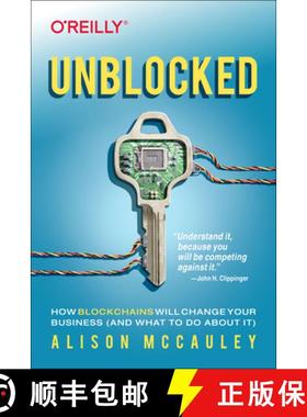 预订 Unblocked: How Blockchains Will Change Your Business (and What to Do about It) [9781492057970]
