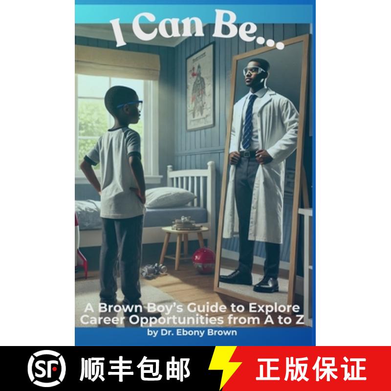 【2-3周达】I Can Be...: A Brown Boy's Guide to Explore Career Opportunities from A to Z [9798349222788]