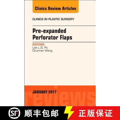 【3-4周达】Pre-Expanded Perforator Flaps, an Issue of Clinics in Plastic Surgery: Volume 44-1 [9780323482684]
