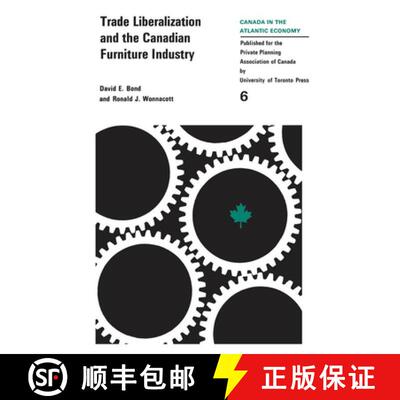 【3-4周达】Trade LiberalizatIon and the Canadian Furniture Industry [9780802032119]