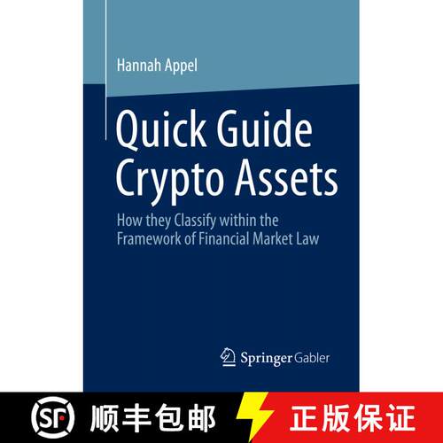 【3-4周达】Quick Guide Crypto Assets : How they Classify within the Framework of Financial Market Law... [9783658404611]