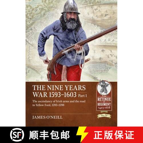 【3-4周达】The Nine Years War-1593 to 1603 Volume 1: The Ascendancy of Irish Arms and the Road to Yel... [9781804515525]