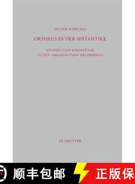 预订 Orpheus in der Spatantike: Studien und Kommentar zu den Argonautika des Orpheus: Ein literarisch... [9783110259711]