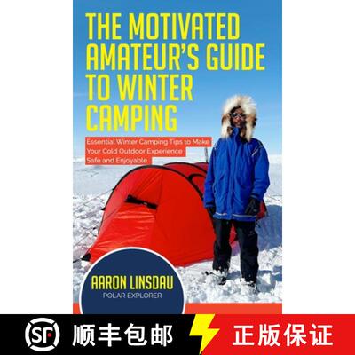 【3-4周达】The Motivated Amateur's Guide to Winter Camping: Essential Winter Camping Tips to Make You... [9781649220998]