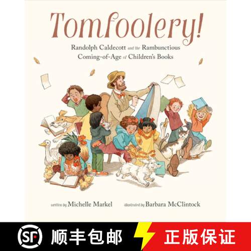 【3-4周达】精装 Tomfoolery!: Randolph Caldecott and the Rambunctious Coming-Of-Age of Children's Books [9780811879231]