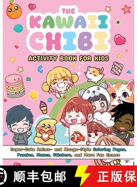 预订 The Kawaii Chibi Activity Book for Kids: Super-Cute Anime- And Manga-Style Coloring Pages, Puzzl... [9781646047581]