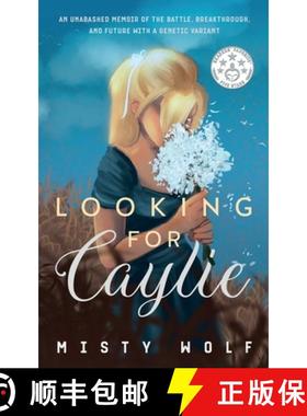 预订 Looking for Caylie: An Unabashed Memoir of the Battle, Breakthrough, and Future with a Genetic V... [9798985057713]