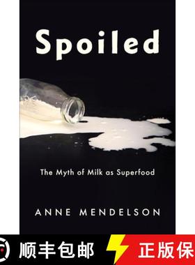 预订 Spoiled: The Myth of Milk as Superfood [9780231188180]