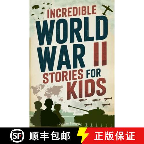 【3-4周达】Incredible World War II Stories for Kids: Feel History Come Alive Through True Accounts of... [9798235679917]