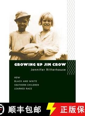 预订 Growing Up Jim Crow: How Black and White Southern Children Learned Race [9780807856840]