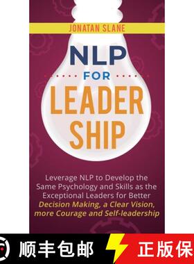 预订 NLP for Leadership: Leverage NLP to Develop the Same Psychology and Skills as the Exceptional Le... [9781951999537]