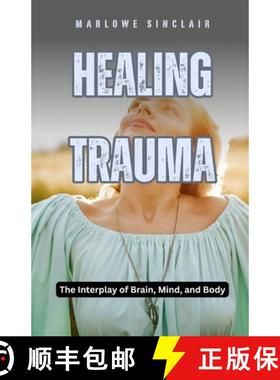 预订 Healing Trauma: The Interplay of Brain, Mind, and Body [9798330403318]