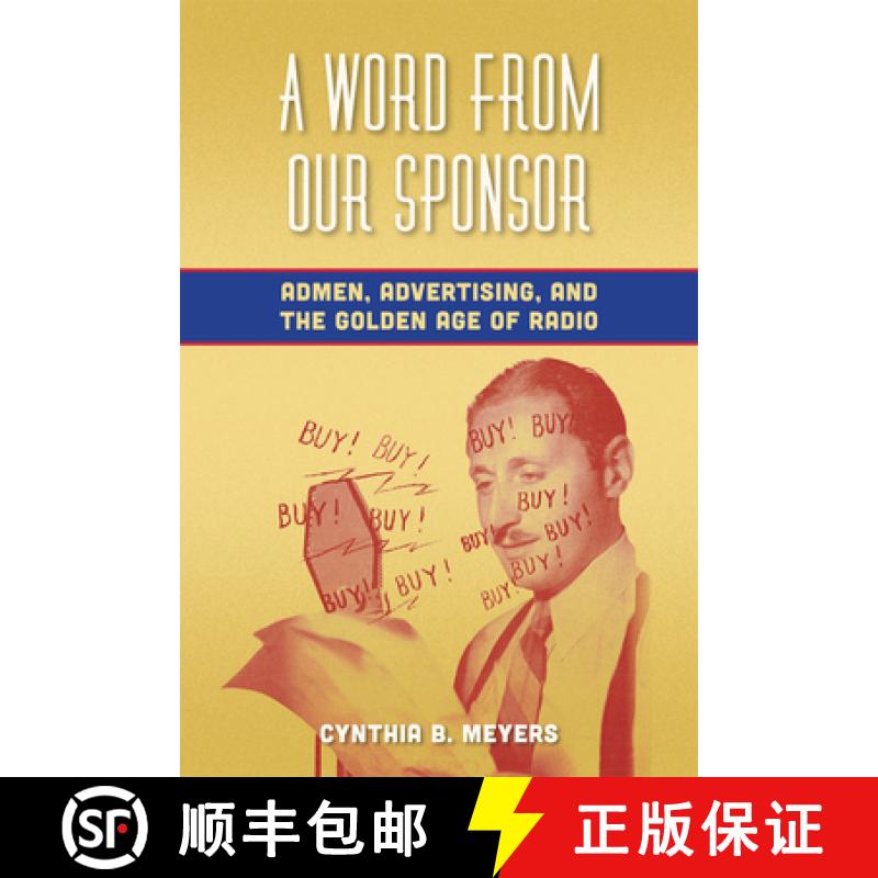 【3-4周达】A Word from Our Sponsor: Admen, Advertising, and the Golden Age of Radio [9780823253708]