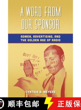 【3-4周达】A Word from Our Sponsor: Admen, Advertising, and the Golden Age of Radio [9780823253708]