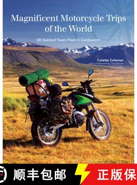 【3-4周达】Magnificent Motorcycle Trips of the World: 38 Guided Tours from 6 Continents [9781620082386]