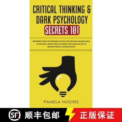 【3-4周达】精装 Critical Thinking & Dark Psychology Secrets 101: Beginners Guide for Problem Solving ... [9781800600881]