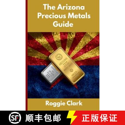 【3-4周达】The Arizona Precious Metals Guide: Gold and Silver Investing in Arizona: How State Laws, T... [9798349237423]