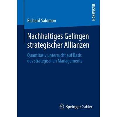 【4周达】Nachhaltiges Gelingen strategischer Allianzen : Quantitativ untersucht auf Basis des strateg... [9783658032906]