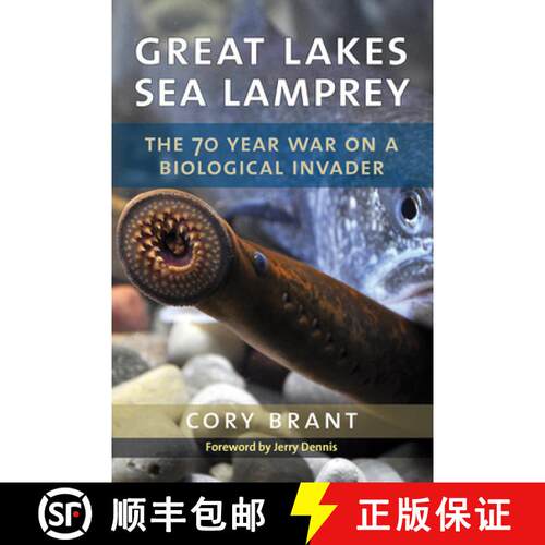 【3-4周达】精装 Great Lakes Sea Lamprey: The 70 Year War on a Biological Invader [9780472131563]