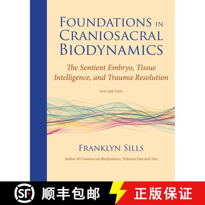【3-4周达】Foundations in Craniosacral Biodynamics, Volume Two: The Sentient Embryo, Tissue Intellige... [9781583944875]
