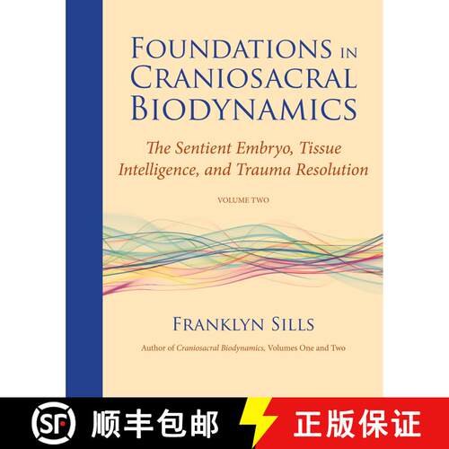 【3-4周达】Foundations in Craniosacral Biodynamics, Volume Two: The Sentient Embryo, Tissue Intellige... [9781583944875]