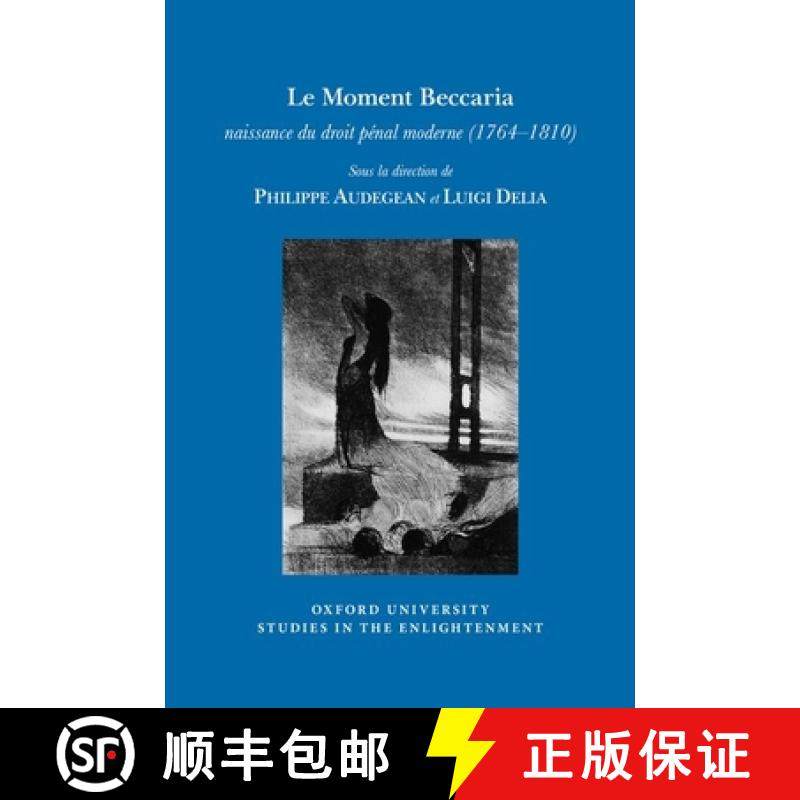 【3-4周达】Le Moment Beccaria: Naissance Du Droit Pénal Moderne (1764-1810) [9781786941381]