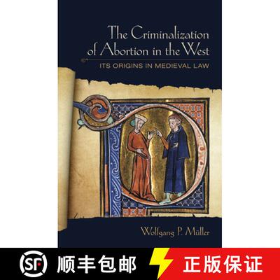 【3-4周达】The Criminalization of Abortion in the West: Its Origins in Medieval Law [9781501713651]