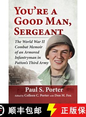 【3-4周达】You're a Good Man, Sergeant : The World War II Combat Memoir of an Armored Infantryman in ... [9781476695709]