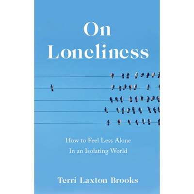 【4周达】On Loneliness : How to Feel Less Alone In an Isolating World [9781647422875]