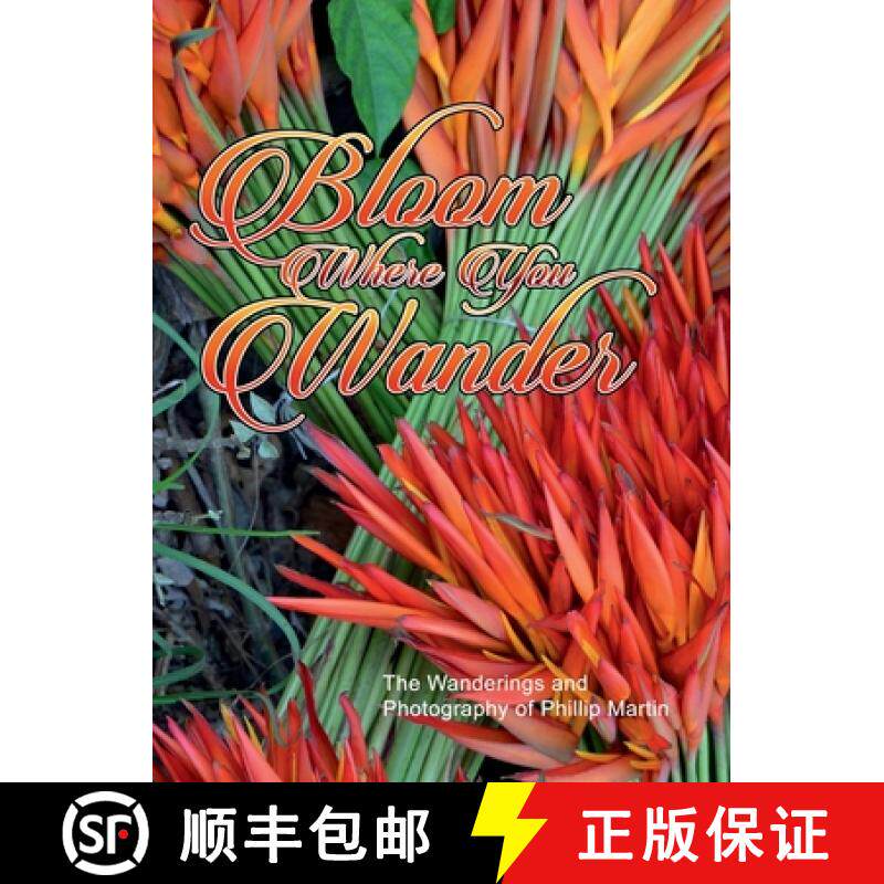 【3-4周达】Bloom Where You Wander (Expanded, matte cover): The Wanderings and Photography of Phillip ... [9781312124707]