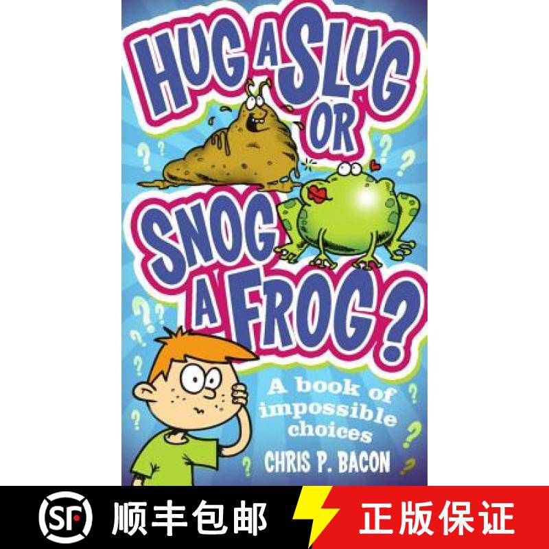 【2-3周达】Hug a Slug or Snog a Frog? : A book of impossible choices [9781849418683]