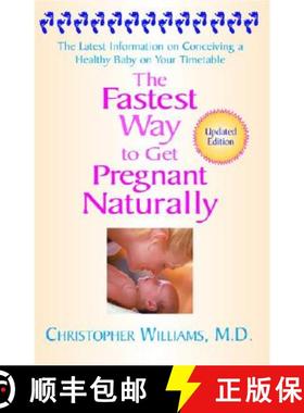 【3-4周达】The Fastest Way to Get Pregnant Naturally: The Latest Information on Conceiving a Healthy ... [9781401308704]