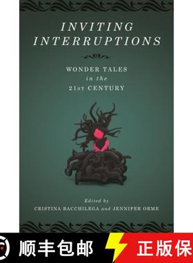 预订 Inviting Interruptions: Wonder Tales in the Twenty-First Century [9780814346990]