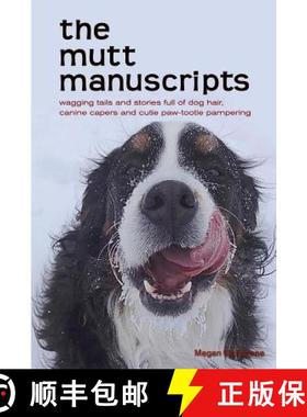 预订 The mutt manuscripts: Wagging tails and stories full of dog hair, paw-tootie pampering and canin... [9780692423578]