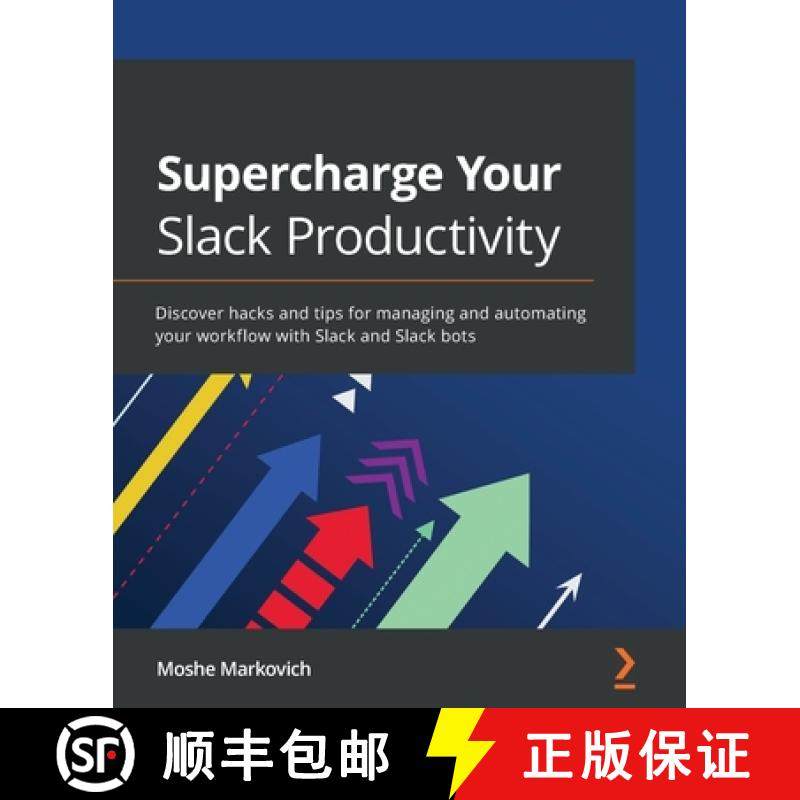 预订 Supercharge your Slack Productivity: Discover hacks and tips for managing and automating your wo... [9781800569621]