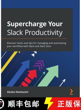 预订 Supercharge your Slack Productivity: Discover hacks and tips for managing and automating your wo... [9781800569621]