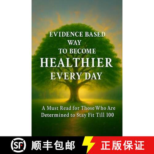【3-4周达】Evidence Based Way to Become Healthier Every Day: A Must Read for Those Who Are Determined... [9789334436600]